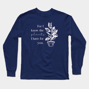 For I Know the Plants Long Sleeve T-Shirt